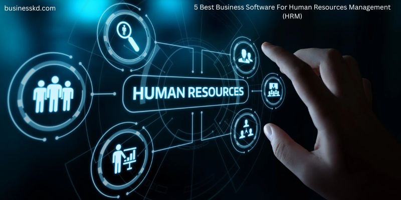 5 Best Business Software For Human Resources Management (HRM)
